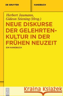 Neue Diskurse der Gelehrtenkultur in der Frühen Neuzeit : Ein Handbuch Herbert Jaumann Gideon Stiening 9783110289763 Walter de Gruyter - książka