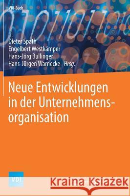 Neue Entwicklungen in Der Unternehmensorganisation Spath, Dieter 9783662554258  - książka