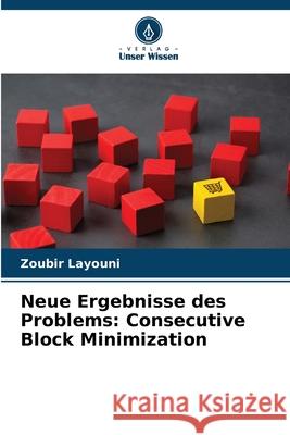Neue Ergebnisse des Problems: Consecutive Block Minimization Layouni, Zoubir 9786208992156 Verlag Unser Wissen - książka
