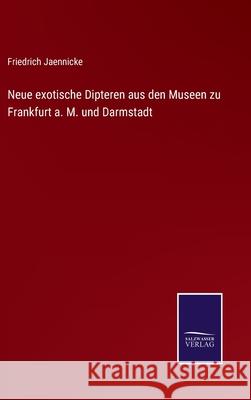 Neue exotische Dipteren aus den Museen zu Frankfurt a. M. und Darmstadt Friedrich Jaennicke 9783752543711 Salzwasser-Verlag Gmbh - książka