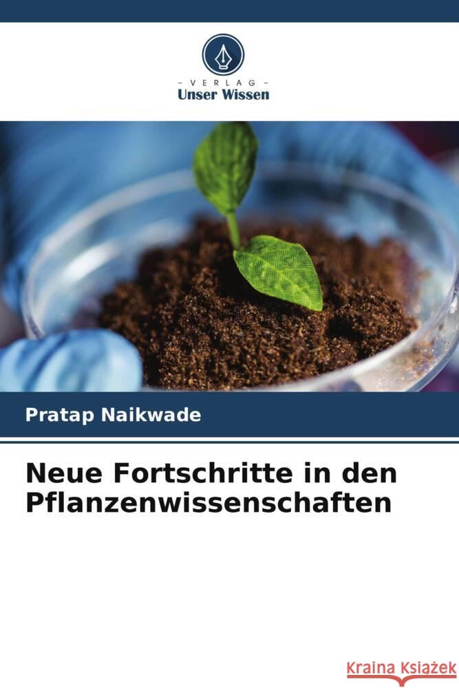 Neue Fortschritte in den Pflanzenwissenschaften Naikwade, Pratap 9786205044384 Verlag Unser Wissen - książka