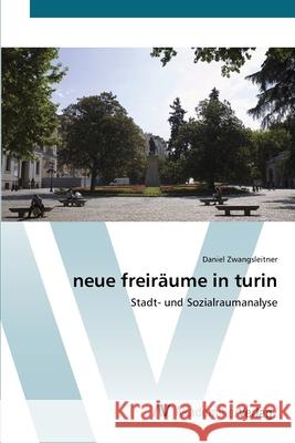 neue freiräume in turin Zwangsleitner, Daniel 9783639383027 AV Akademikerverlag - książka