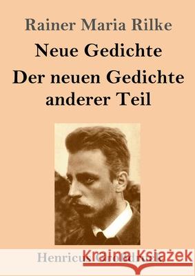 Neue Gedichte / Der neuen Gedichte anderer Teil (Großdruck) Rilke, Rainer Maria 9783847845607 Henricus - książka