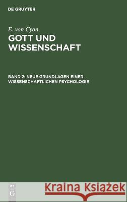 Neue Grundlagen einer wissenschaftlichen Psychologie E. von Cyon 9783112681091 De Gruyter (JL) - książka