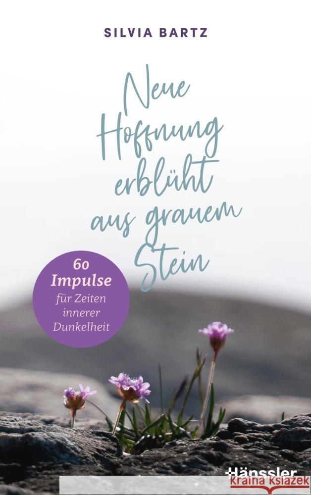 Neue Hoffnung erblüht aus grauem Stein Bartz, Silvia 9783775162883 SCM Hänssler - książka