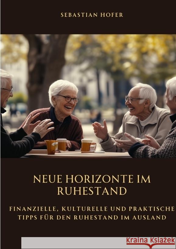 Neue Horizonte  im Ruhestand Hofer, Sebastian 9783384514189 tredition - książka