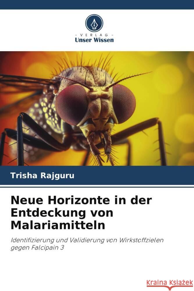 Neue Horizonte in der Entdeckung von Malariamitteln Trisha Rajguru   9786206128090 Verlag Unser Wissen - książka