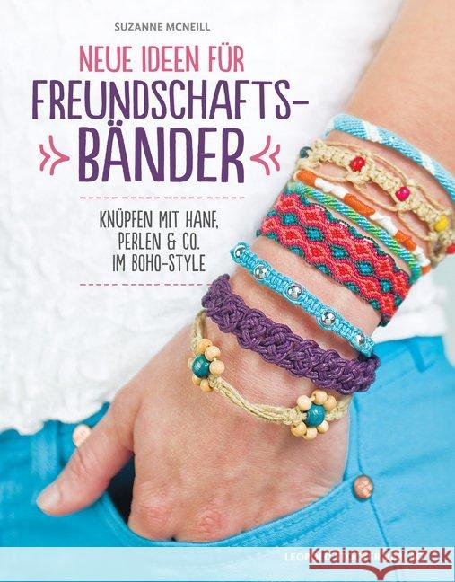 Neue Ideen für Freundschaftsbänder : Knüpfen mit Hanf, Perlen & Co. im Boho-Style McNeill, Suzanne 9783702015213 Stocker - książka