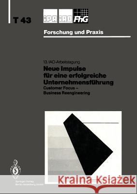 Neue Impulse Für Eine Erfolgreiche Unternehmensführung: Customer Focus -- Business Reengineering Bullinger, Hans-Jörg 9783540578635 Springer-Verlag - książka