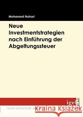 Neue Investmentstrategien nach Einführung der Abgeltungssteuer Nahari, Mohamed   9783868151107 Igel Verlag - książka