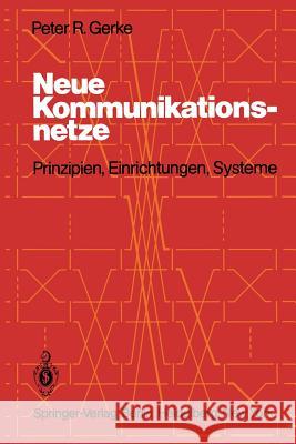 Neue Kommunikationsnetze: Prinzipien, Einrichtungen, Systeme Gerke, P. R. 9783642932076 Springer - książka