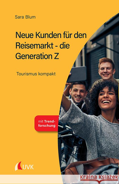 Neue Kunden für den Reisemarkt - die Generation Z Blum, Sara 9783739831213 UVK - książka