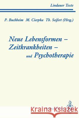 Neue Lebensformen Und Psychotherapie. Zeitkrankheiten Und Psychotherapie. Leiborientiertes Arbeiten Buchheim, Peter 9783540578734 Not Avail - książka