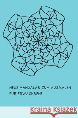 Neue Mandalas zum Ausmalen für Erwachsene: Malbuch für Frauen Seiler, Conny 9781677665631 Independently Published - książka