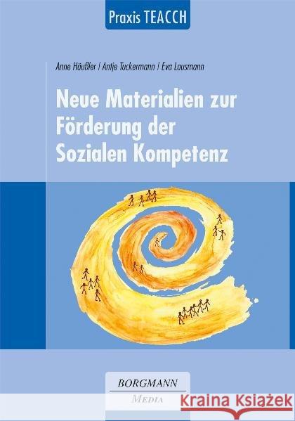 Neue Materialien zur Förderung der Sozialen Kompetenz Häußler, Anne; Tuckermann, Antje; Lausmann, Eva 9783938187807 Borgmann Media - książka