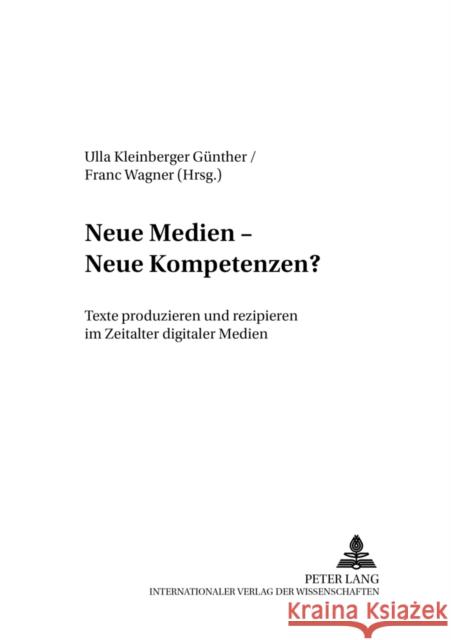 Neue Medien - Neue Kompetenzen?: Texte Produzieren Und Rezipieren Im Zeitalter Digitaler Medien Thimm, Caja 9783631511602 Peter Lang Gmbh, Internationaler Verlag Der W - książka