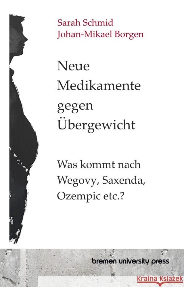 Neue Medikamente gegen Übergewicht Borgen, Johan-Mikael, Schmid, Sarah 9783689049461 Bremen University Press - książka