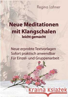 Neue Meditationen mit Klangschalen: leicht gemacht Regina Lahner 9783735750709 Books on Demand - książka