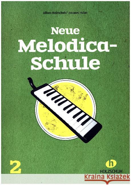 Neue Melodica-Schule. Bd.2 Holzschuh, Alfons, Huber, Jaques 9790201325804 Holzschuh - książka