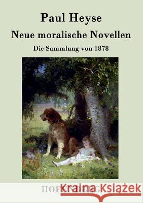 Neue moralische Novellen: Die Sammlung von 1878 Paul Heyse 9783843027175 Hofenberg - książka