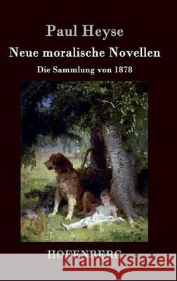 Neue moralische Novellen: Die Sammlung von 1878 Paul Heyse 9783843027205 Hofenberg - książka