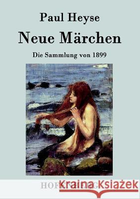 Neue Märchen: Die Sammlung von 1899 Paul Heyse 9783843026932 Hofenberg - książka