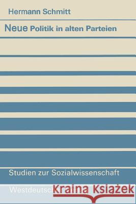 Neue Politik in Alten Parteien: Zum Verhältnis Von Gesellschaft Und Parteien in Der Bundesrepublik Schmitt, Hermann 9783531118703 Vs Verlag Fur Sozialwissenschaften - książka