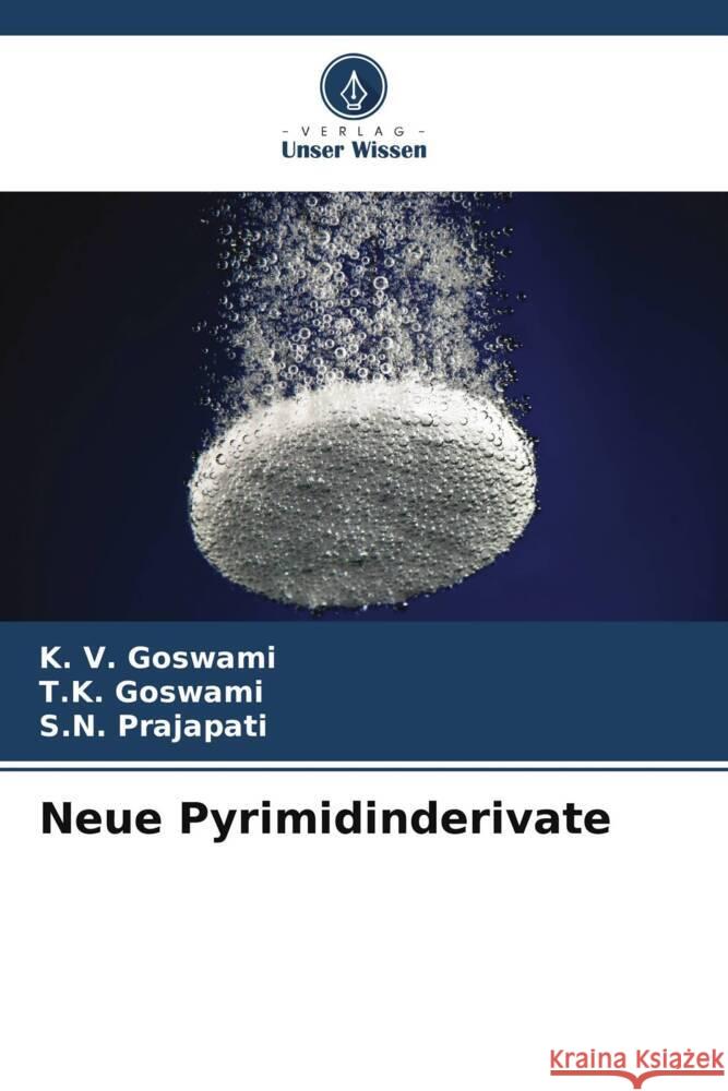 Neue Pyrimidinderivate Goswami, K. V., Goswami, T.K., Prajapati, S.N. 9786208290740 Verlag Unser Wissen - książka