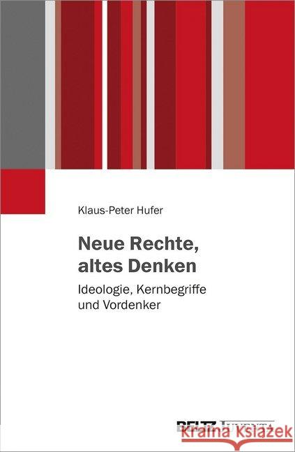 Neue Rechte, altes Denken : Ideologie, Kernbegriffe und Vordenker Hufer, Klaus-Peter 9783779936817 Beltz Juventa - książka