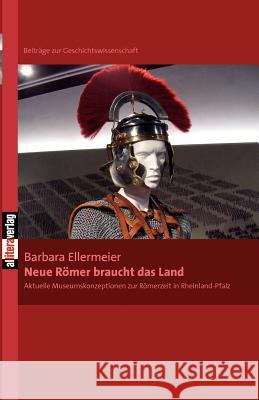Neue Römer braucht das Land Ellermeier, Barbara 9783869061184 BUCH & media - książka