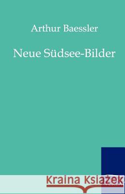 Neue Südsee-Bilder Baessler, Arthur 9783864441080 Salzwasser-Verlag - książka