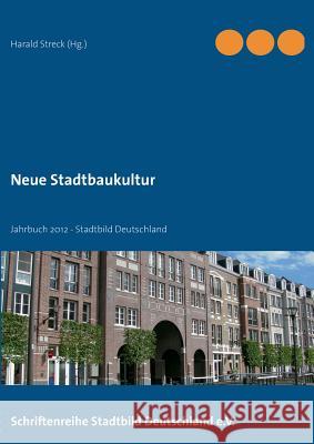 Neue Stadtbaukultur: Jahrbuch 2012 - Stadtbild Deutschland Streck, Harald 9783732235056 Books on Demand - książka