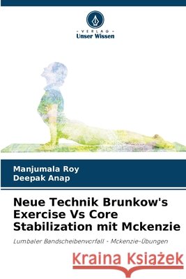 Neue Technik Brunkow's Exercise Vs Core Stabilization mit Mckenzie Manjumala Roy Deepak Anap 9786207532469 Verlag Unser Wissen - książka