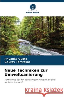 Neue Techniken zur Umweltsanierung Gupta, Priyanka, Tamrakar, Gaurav 9786209119279 Verlag Unser Wissen - książka