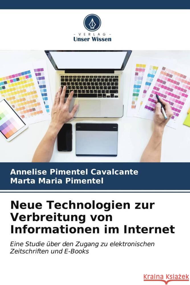 Neue Technologien zur Verbreitung von Informationen im Internet Pimentel Cavalcante, Annelise, Pimentel, Marta Maria 9786206610519 Verlag Unser Wissen - książka