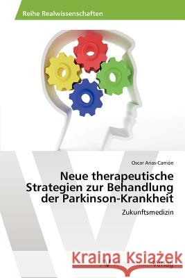 Neue therapeutische Strategien zur Behandlung der Parkinson-Krankheit Arias-Carrión, Oscar 9783639462142 AV Akademikerverlag - książka