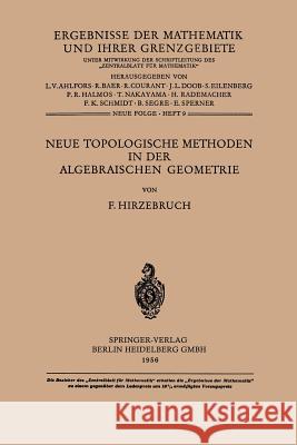 Neue Topologische Methoden in Der Algebraischen Geometrie Hirzebruch, Friedrich 9783662406052 Springer - książka