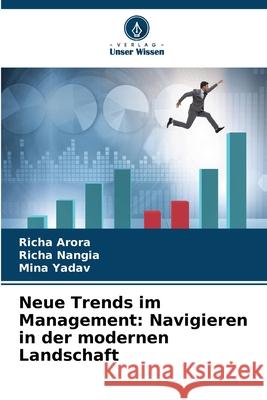 Neue Trends im Management: Navigieren in der modernen Landschaft Richa Arora Richa Nangia Mina Yadav 9786207537570 Verlag Unser Wissen - książka