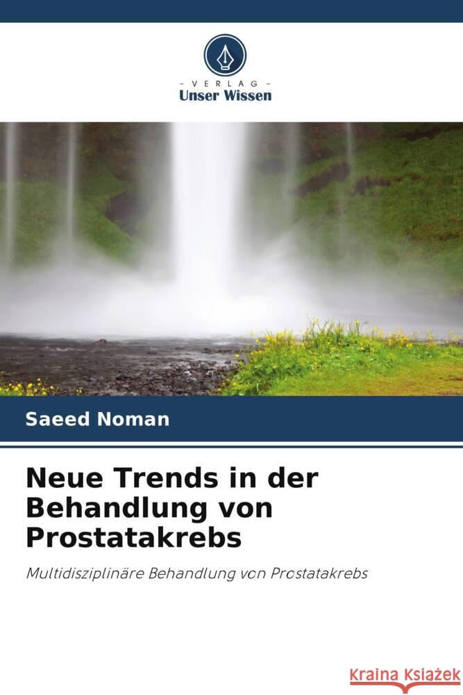 Neue Trends in der Behandlung von Prostatakrebs Noman, Saeed 9786208353629 Verlag Unser Wissen - książka