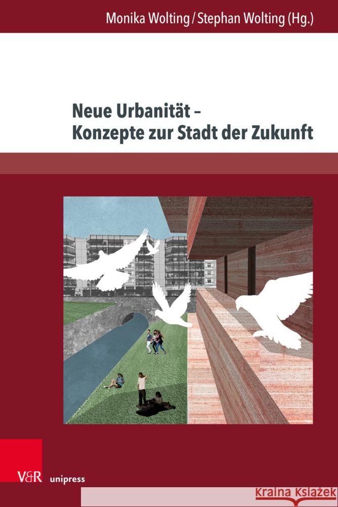 Neue Urbanitat - Konzepte Zur Stadt Der Zukunft Monika Wolting Stephan Wolting 9783847117940 V&R Unipress - książka