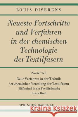 Neue Verfahren in Der Technik Der Chemischen Veredlung Der Textilfasern: Hilfsmittel in Der Textilindustrie Diserens, Louis 9783034840606 Springer - książka