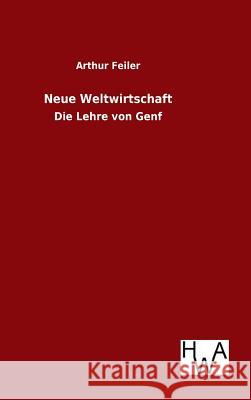 Neue Weltwirtschaft Arthur Feiler 9783863833046 Salzwasser-Verlag Gmbh - książka