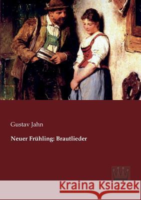 Neuer Frühling: Brautlieder Jahn, Gustav 9783944349268 Saga Verlag - książka