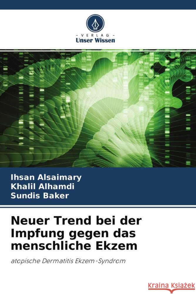 Neuer Trend bei der Impfung gegen das menschliche Ekzem Alsaimary, Ihsan Edan, Alhamdi, Khalil, baker, sundis 9786204753843 Verlag Unser Wissen - książka