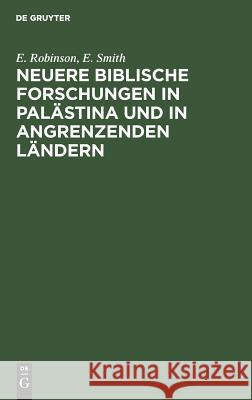 Neuere biblische Forschungen in Palästina und in angrenzenden Ländern E Robinson (University of Sydney), Smith 9783111111490 De Gruyter - książka