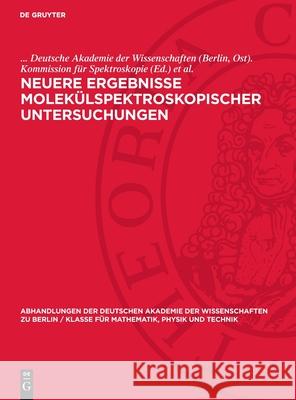 Neuere Ergebnisse Molek?lspektroskopischer Untersuchungen: Kolloquium ?ber Molek?lspektroskopie Der Kommission F?r Spektroskopie Der Deutschen Akademi Deutsche Akademie Der Wissenschaften (Be G?rlich 9783112722282 de Gruyter - książka