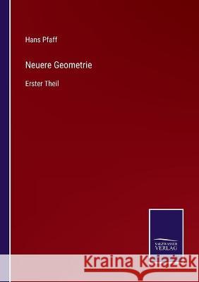 Neuere Geometrie: Erster Theil Hans Pfaff 9783752538465 Salzwasser-Verlag Gmbh - książka