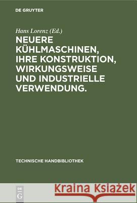 Neuere Kühlmaschinen, ihre Konstruktion, Wirkungsweise und industrielle Verwendung. No Contributor 9783486747034 Walter de Gruyter - książka