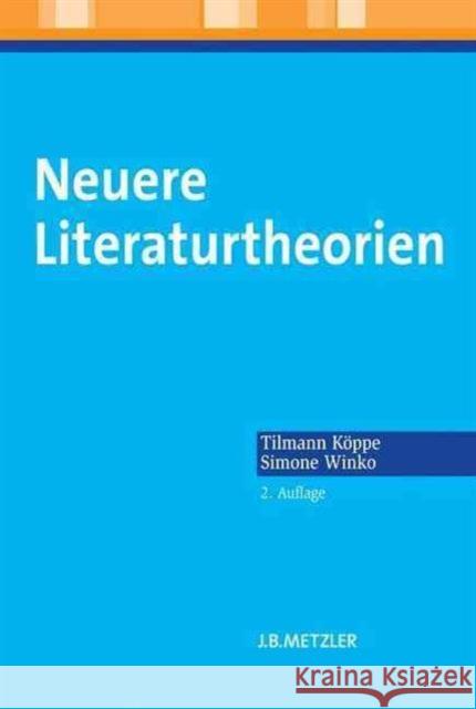 Neuere Literaturtheorien: Eine Einführung Tilmann Köppe, Simone Winko 9783476024756 Springer-Verlag Berlin and Heidelberg GmbH &  - książka