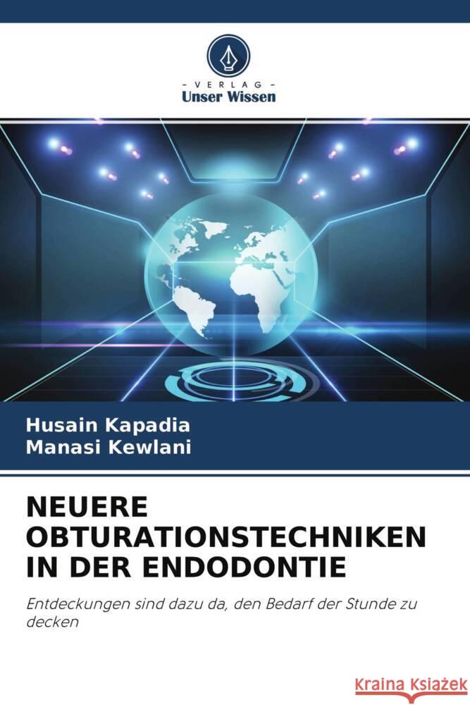 NEUERE OBTURATIONSTECHNIKEN IN DER ENDODONTIE Kapadia, Husain, Kewlani, Manasi 9786204225296 Verlag Unser Wissen - książka